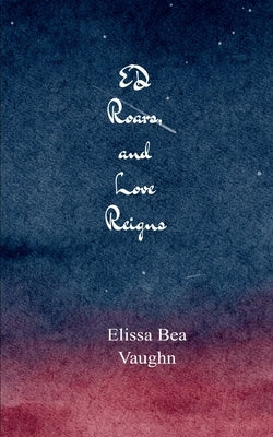 ED Roars, and Love Reigns by Vaughn, Elissa Bea