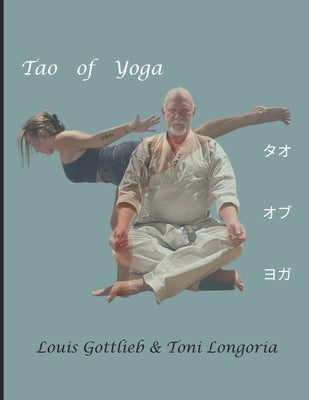 Tao of Yoga: Yoga as a foundation for Martial Arts by Longoria, Toni