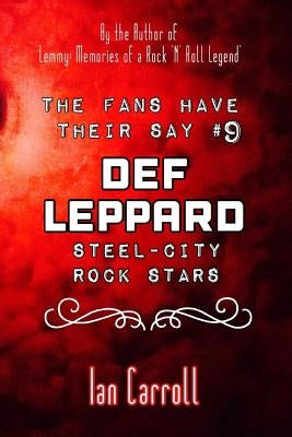 The Fans Have Their Say #9 Def Leppard: 'Steel-City' Rock Stars by Carroll, Ian