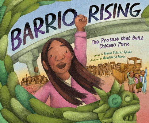 Barrio Rising: The Protest That Built Chicano Park by Águila, María Dolores