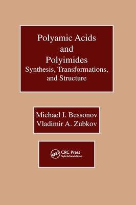 Polyamic Acids and Polyimides: Synthesis, Transformations, and Structure by Bessonov, Michael I.