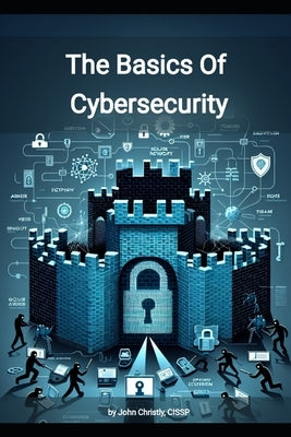 The Basics of Cybersecurity by Christly, John