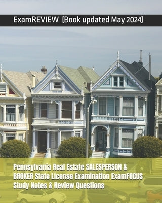 Pennsylvania Real Estate SALESPERSON & BROKER State License Examination ExamFOCUS Study Notes & Review Questions by Examreview