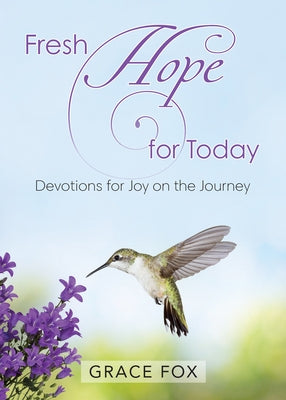 Fresh Hope for Today: Devotions for Joy on the Journey by Fox, Grace