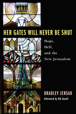 Her Gates Will Never Be Shut by Jersak, Bradley