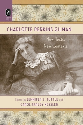 Charlotte Perkins Gilman: New Texts, New Contexts by Tuttle, Jennifer S.