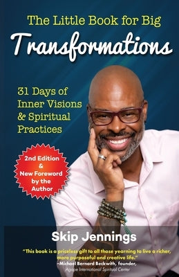 The Little Book for Big Transformations (Second Edition): 31 Days of Inner Visions and Spiritual Practices by Jennings, Skip