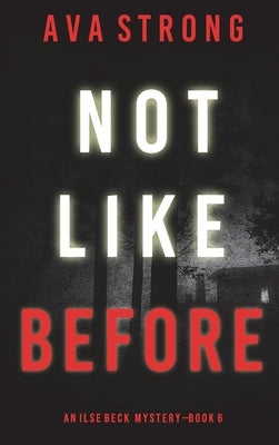 Not Like Before (An Ilse Beck FBI Suspense Thriller-Book 6) by Strong, Ava