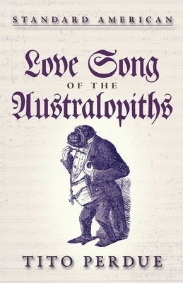 Love Song of the Australopiths by Perdue, Tito