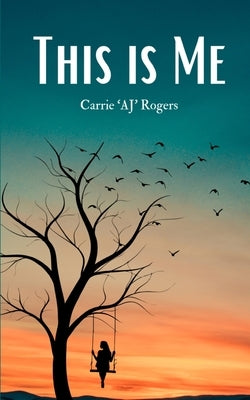 This is Me by Rogers, Carrie 'Aj'