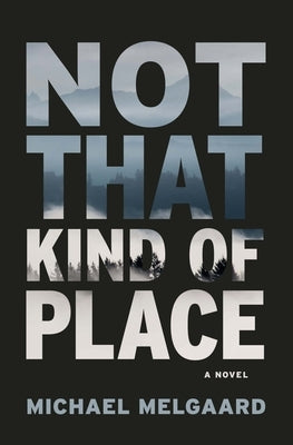 Not That Kind of Place by Melgaard, Michael