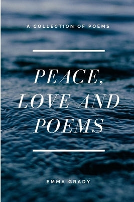 Peace, Love and Poems by Grady, Emma