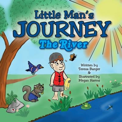 Little Man's Journey: The River by Barger, Teresa