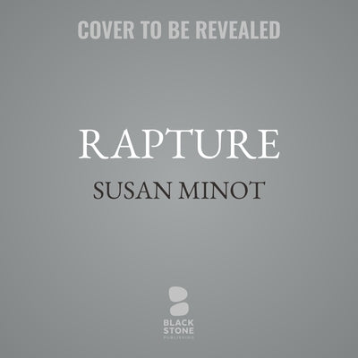 Rapture by Minot, Susan