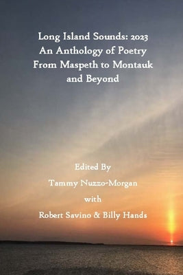 Long Island Sounds: 2023 An Anthology of Poetry From Maspeth to Montauk and Beyond by Savino, Robert