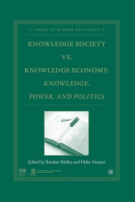 Knowledge Society vs. Knowledge Economy: Knowledge, Power, and Politics by Sörlin, S.