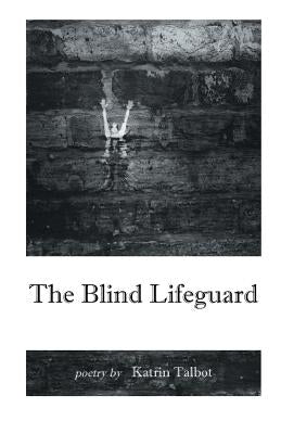 The Blind Lifeguard by Talbot, Katrin