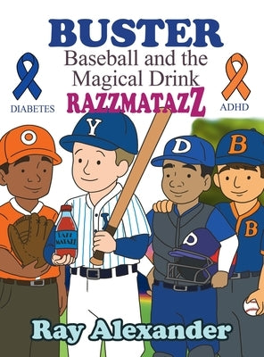 Buster: Baseball and the Magical Drink RAZZMATAZZ by Alexander, Ray