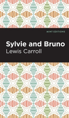 Sylvie and Bruno by Caroll, Lewis