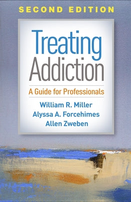 Treating Addiction: A Guide for Professionals by Miller, William R.