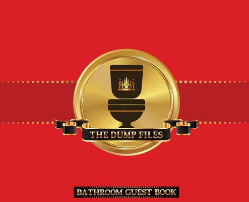 The Dump Files Bathroom Guest Book: Funny Hardcover Bathroom Journal Guestbook With 110 Pages 11 x 8.5 Sign In Home Decor Keepsake For Bathroom Guest, by Midnight Mornings Media
