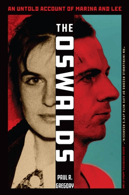 The Oswalds: An Untold Account of Marina and Lee by Gregory, Paul R.