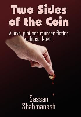 Two Sides of the Coin: A love, plot and murder fiction political Novel by Shahmanesh, Sassan