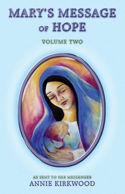 Mary's Message of Hope, Volume Two by Kirkwood, Annie