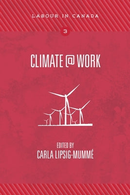 Climate@work by Lipsig-Mummé, Carla