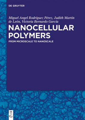 Nanocellular Polymers: From Microscale to Nanoscale by Rodríguez Pérez, Miguel Angel