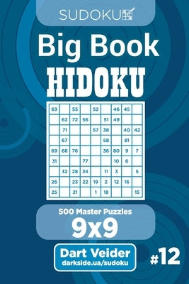 Sudoku Big Book Hidoku - 500 Master Puzzles 9x9 (Volume 12) by Veider, Dart