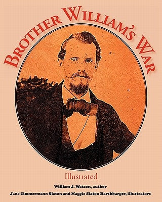 Brother William's War: Illustrated by Slaton, Jane Zimmerman