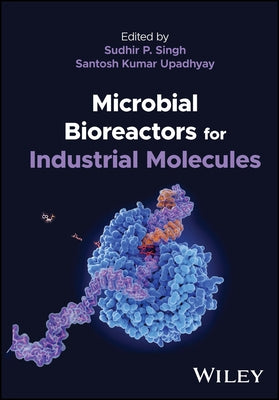 Microbial Bioreactors for Industrial Molecules by Singh, Sudhir P.
