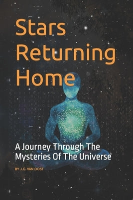 Stars Returning Home: A Journey Through The Mysteries Of The Universe by Van Oost, Jaci Grace