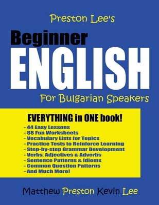Preston Lee's Beginner English For Bulgarian Speakers by Lee, Kevin