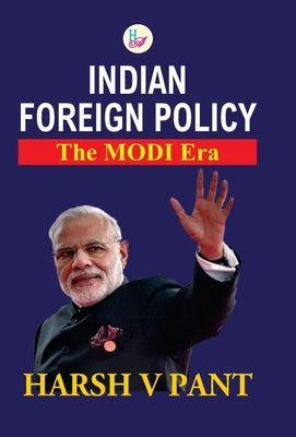 Indian Foreign Policy: The Modi Era by Pant, Harsh V.