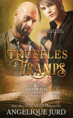 Truffles & Tramps: An Edelweiss Grove Novella by Tsallos, Penny