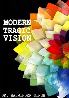 Modern Tragic Vision by Singh, Balwinder