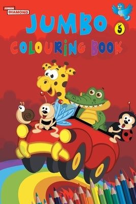 Jumbo Colouring Book 5 for 4 to 8 years old Kids Best Gift to Children for Drawing, Coloring and Painting by Verma, Priyanka