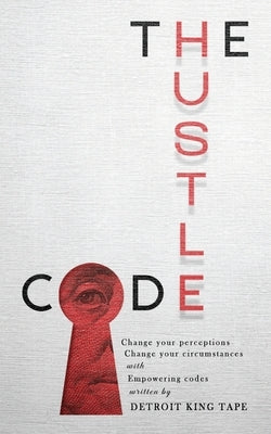 The Hustle Code by Tape, Detroit King