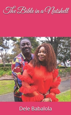 The Bible in a Nutshell by Babalola, Dele