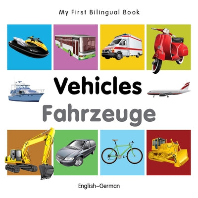 My First Bilingual Book-Vehicles (English-German) by Milet Publishing