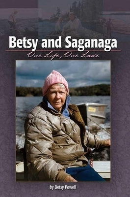 Betsy and Saganaga: One Life, One Lake by Desain, Carol