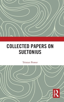 Collected Papers on Suetonius by Power, Tristan
