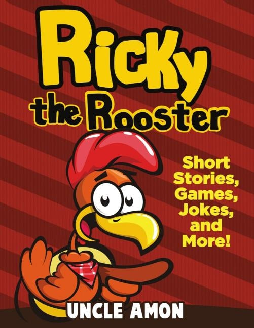 Ricky the Rooster: Short Stories, Games, Jokes, and More! by Amon, Uncle