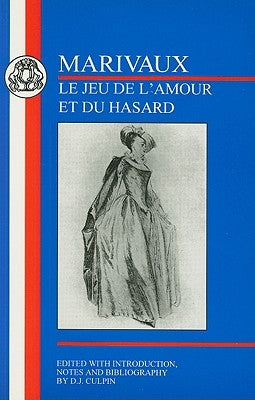 Marivaux: Le Jeu de l'Amour Et Du Hasard by Marivaux, Pierre Carlet De Chamblain De