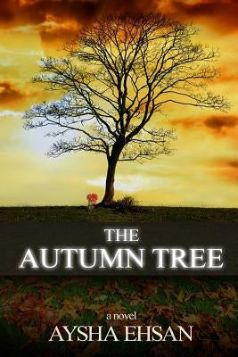 The Autumn Tree by Ehsan, Aysha