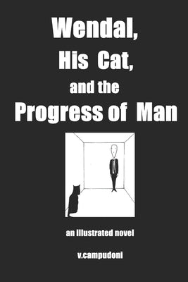 Wendal, His Cat, and the Progress of Man by Campudoni, V.