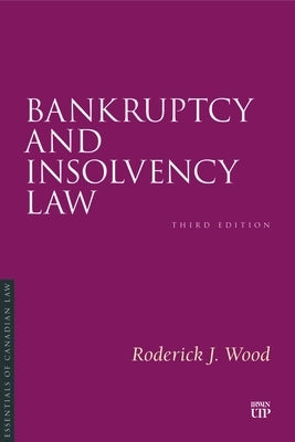 Bankruptcy and Insolvency Law, Third Edition by Wood, Roderick J.