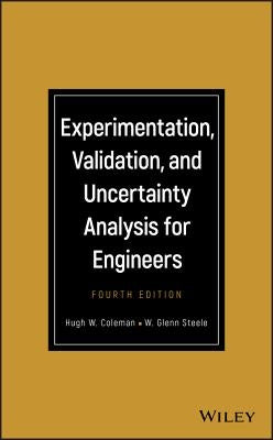 Experimentation, Validation, and Uncertainty Analysis for Engineers by Coleman, Hugh W.